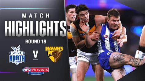 North Melbourne V Hawthorn Highlights Round 18 2023 Afl Youtube