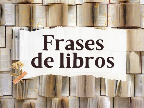 103 frases de libros que transformarán tu pensamiento - Pensador