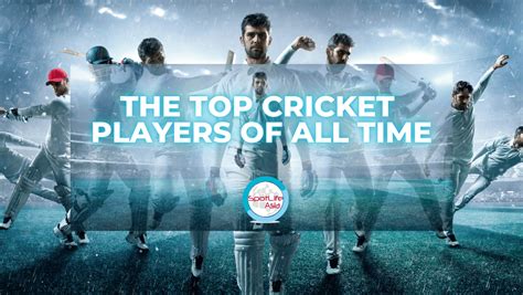 Spotlife Asia » The top cricket players of all time