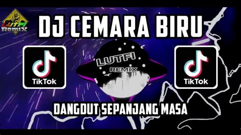 DJ TIKTOK CEMARA BIRU DANGDUT SEPANJANG MASA MIX TERBARU YouTube