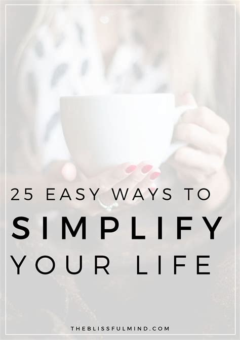 25 Easy Ways To Simplify Your Life The Blissful Mind Simplify