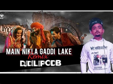 Main Nikla Gaddi Leke Circuit Mix DJDILIP ODB Sunny Deol Ameesha