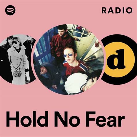 Hold No Fear Radio Playlist By Spotify Spotify