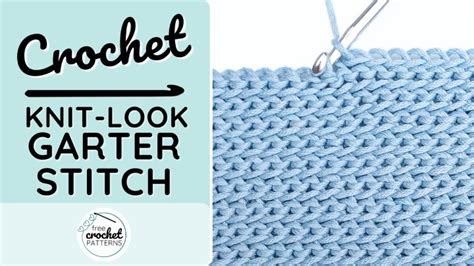 How To Crochet The Knit Look Garter Stitch Free Crochet Patterns