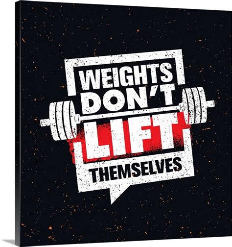 Weights Dont Lift Themselves Great Big Canvas