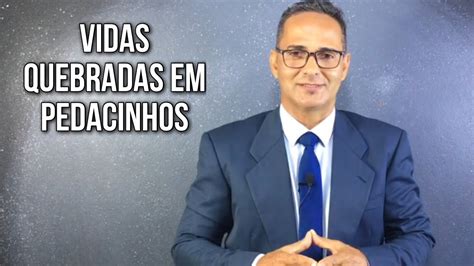 Vidas Quebradas Em Pedacinhos Meditações Diárias Michel Silva Youtube