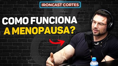 Dr Paulo Muzy Explica Sobre A Menopausa Feminina Ironcast Cortes