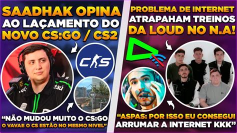 Saadhak Opina E Reage Ao Lan Amento Do Cs Problemas De Internet