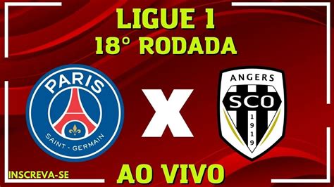 PSG X ANGERS AO VIVO l CAMPEONATO FRANCÊS l 18 RODADA YouTube