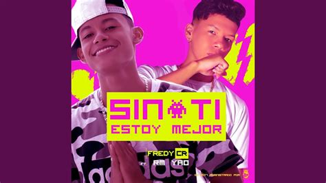 Sin Ti Estoy Mejor Feat Rm Yao Youtube