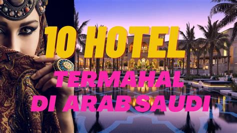 Hotel Termahal Di Arab Saudi YouTube