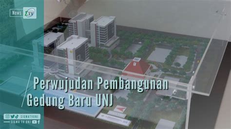 Perwujudan Pembangunan Gedung Baru UNJ YouTube