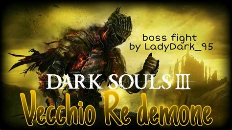 Dark Souls Vecchio Re Demone Old Demon King Boss Fight Youtube