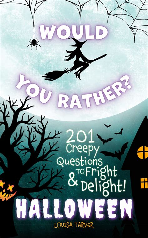 Would You Rather? Halloween Edition: 201 Creepy Questions to Fright and ...