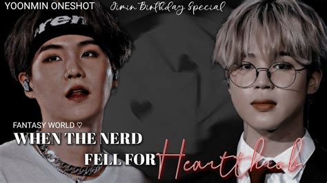 When The Nerd Fell For Heartthrob Yoonmin Oneshot Jimin Birthday