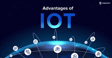 Advantages Of Internet Of Things 10 Benefits You Should Know 2024