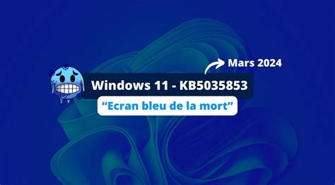 Windows 11 écran bleu de la mort avec la mise à jour KB5035853