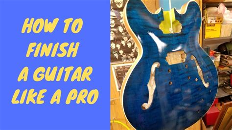 How To Finish And Spray Lacquer On A Guitar Like A Pro Part 1 Of Full