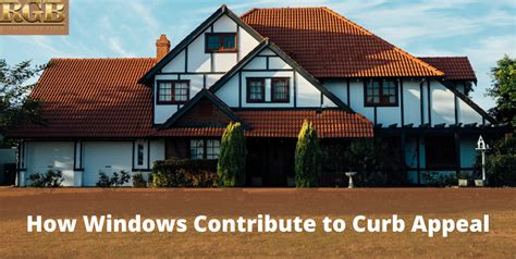 How Windows Contribute To Curb Appeal RGB Construction