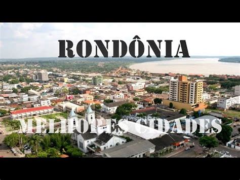 Rond Nia Conhe A As Melhores Cidades Para Se Viver Em Rond Nia