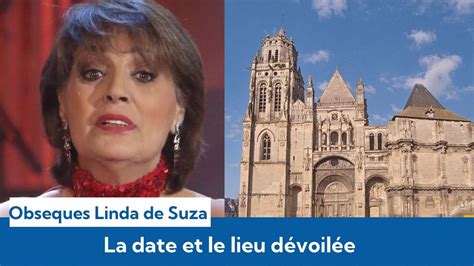 Obsèques Linda de Suza La date et le lieu de la cérémonie et de l