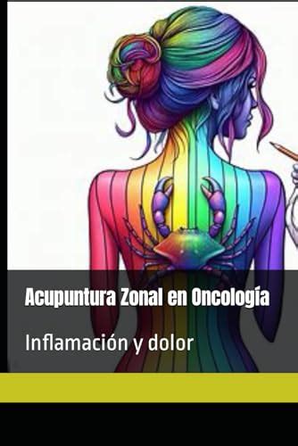 Acupuntura Zonal En Oncología Inflamación Y Dolor By Prof Juan Pablo