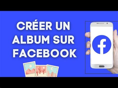 Comment Cr Er Un Album Photo Sur Facebook Youtube