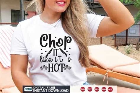 Chop It Like I T S Hot Svg Graphic By Selinab Creative Fabrica