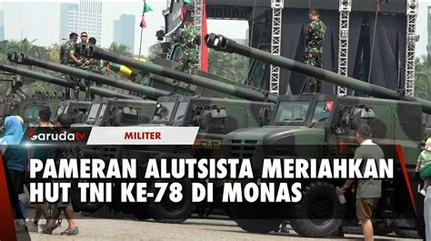 Peringati Hut Tni Ke Unit Alutsista Tni Mejeng Di Monas Youtube