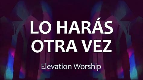 C Lo Har S Otra Vez Do It Again Elevation Worship Letra Youtube