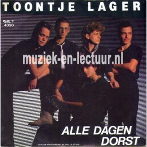 Alle Dagen Dorst Ben Jij Ook Zo Bang Toontje Lager Muziek En