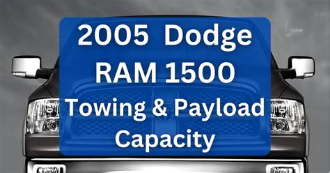 2005 Dodge Ram 1500 Towing Capacity And Payload Charts