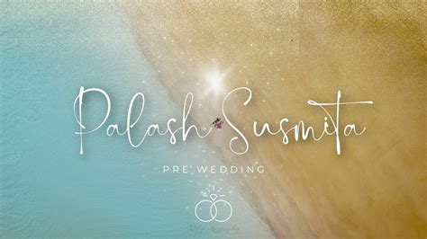 Best Pre Wedding Palash Weds Susmita Pre Wedding Film Nil