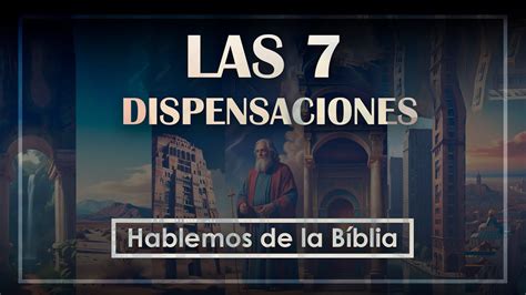 Las Siete Dispensaciones Hrs Youtube