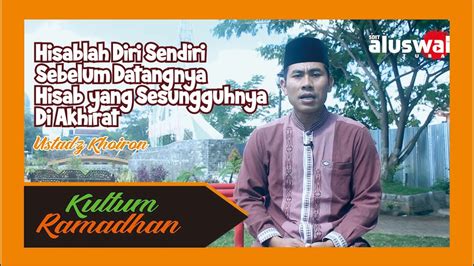 Kultum Ramadhan Hari Ke Hisablah Diri Sendiri Sebelum Datangnya