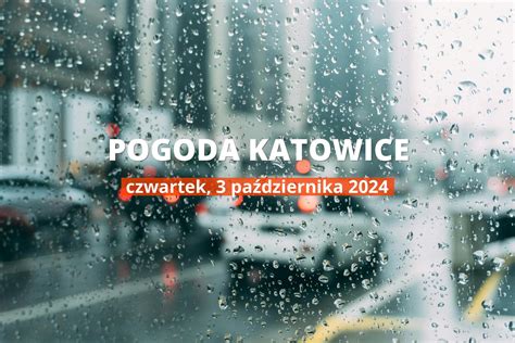 Jaka B Dzie Pogoda W Katowicach Pa Dziernika R Zobacz