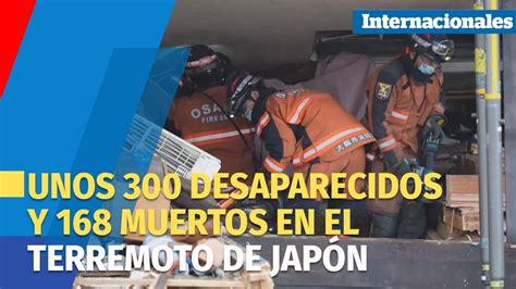 Unos 300 Desaparecidos Y 168 Muertos En El Terremoto De Japón Una Semana Después Youtube