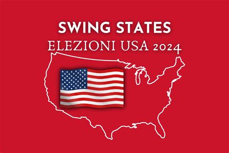 Swing States cosa sono e perché sono importanti alle Elezioni USA