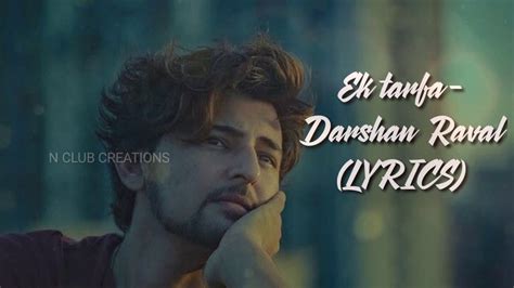 Ek Tarfa Darshan Raval Lyrics Youtube