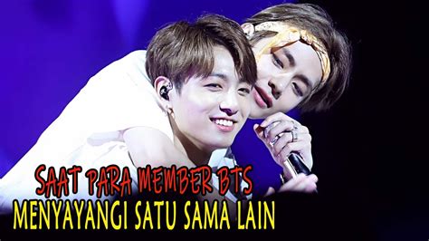 Saat Para Member Bts Menyayangi Satu Sama Lain Youtube