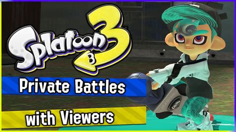 Live Splatoon Private Battles With Viewers Youtube