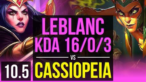 LEBLANC Vs CASSIOPEIA MID KDA 16 0 3 600 Games 2 Early Solo