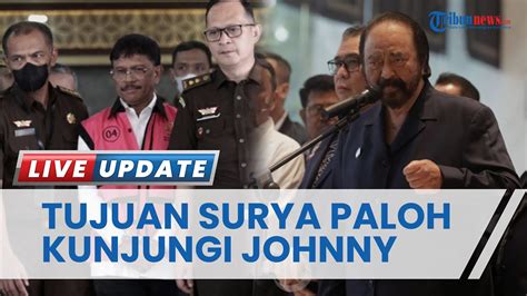 Terkuak Tujuan Surya Paloh Kunjungi Johnny G Plate Di Kejari Jaksel