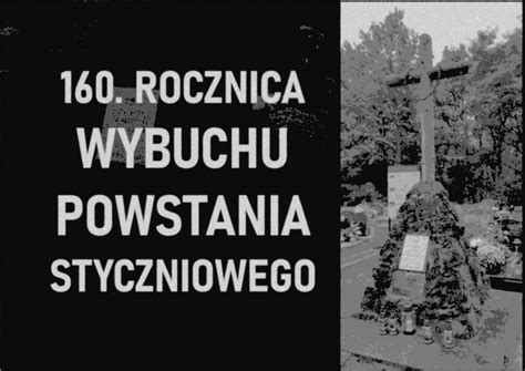 Rocznica Wybuchu Powstania Styczniowego Powiat D Browski