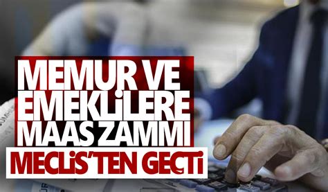 Memur ve emekli maaş artışlarını içeren kanun teklifi TBMM de kabul