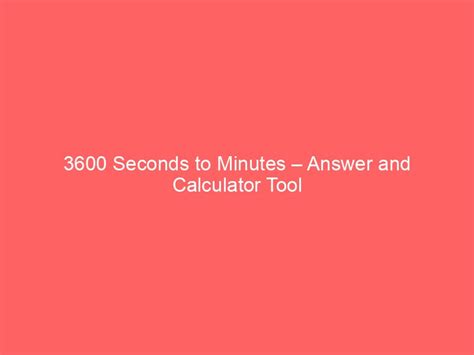 3600 Seconds to Minutes – Answer and Calculator Tool