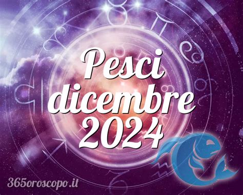 Oroscopo Pesci Dicembre 2024 Oroscopo Del Mese