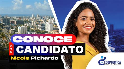 Conoce A Tu Candidato Nicole Pichardo Ep Youtube