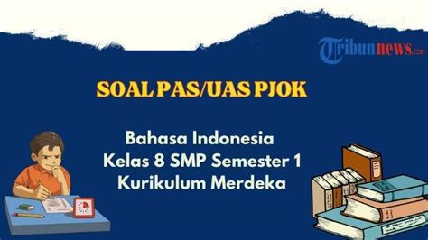 Contoh Soal Uas Pas Bahasa Indonesia Kelas 8 Semester 1 Kurikulum