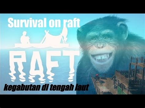 Survival On Raft Kegabutan Di Tengah Laut Youtube